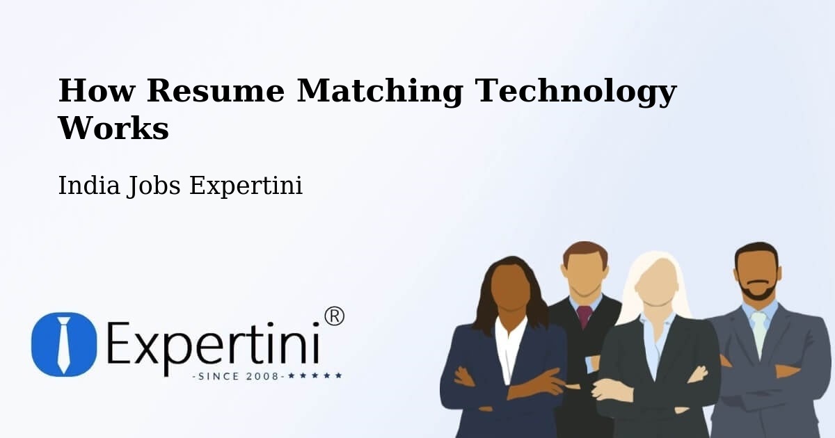 How Resume Matching Technology Works - India Jobs Expertini